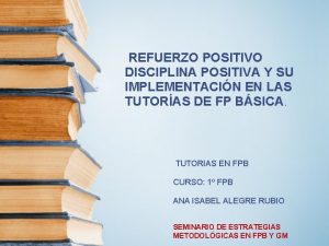 REFUERZO POSITIVO DISCIPLINA POSITIVA Y SU IMPLEMENTACIN EN