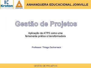 ANHANGUERA EDUCACIONAL JOINVILLE Gesto de Projetos Aplicao da