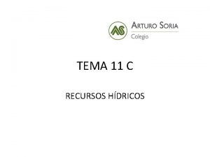 TEMA 11 C RECURSOS HDRICOS 1 RECURSO HDRICO