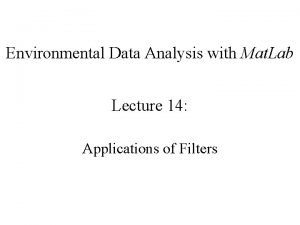 Environmental Data Analysis with Mat Lab Lecture 14
