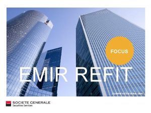 FOCUS EMIR REFIT Updated on December 2018 EMIR