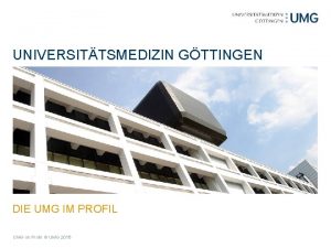 UNIVERSITTSMEDIZIN GTTINGEN DIE UMG IM PROFIL UMG im