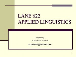 LANE 622 APPLIED LINGUISTICS Prepared by Dr Abdullah