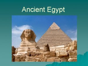Ancient Egypt The Nile River u Egypt is