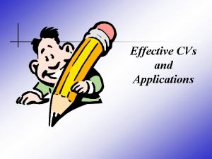 Effective CVs and Applications Effective Applications n n