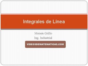 Integrales de Lnea Moiss Grillo Ing Industrial VIDEOSDEMATICAS