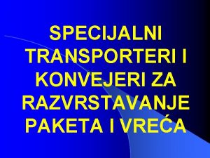 SPECIJALNI TRANSPORTERI I KONVEJERI ZA RAZVRSTAVANJE PAKETA I