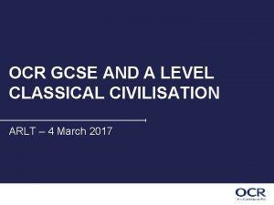 OCR GCSE AND A LEVEL CLASSICAL CIVILISATION ARLT