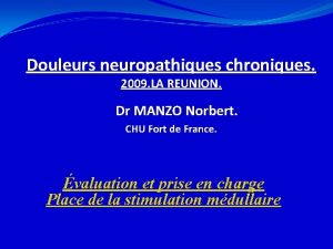 Douleurs neuropathiques chroniques 2009 LA REUNION Dr MANZO