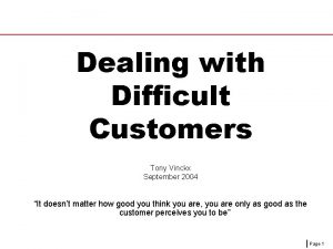 Dealing with Difficult Customers Tony Vinckx September 2004