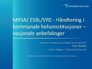 MRSA ESBLVRE Hndtering i kommunale helseinstitusjoner nasjonale anbefalinger