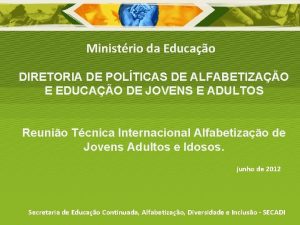 Ministrio da Educao DIRETORIA DE POLTICAS DE ALFABETIZAO