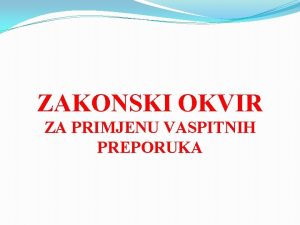 ZAKONSKI OKVIR ZA PRIMJENU VASPITNIH PREPORUKA ZAKON O