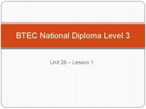 BTEC National Diploma Level 3 Unit 28 Lesson