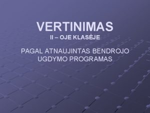 VERTINIMAS II OJE KLASJE PAGAL ATNAUJINTAS BENDROJO UGDYMO