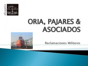 ORIA PAJARES ASOCIADOS Reclamaciones Militares Sobre nosotros Oria