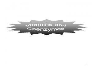 1 What do vitamins do Metabolically they have