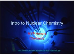 Intro to Nuclear Chemistry MYP Honors Chemistry http