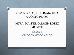 ADMINISTRACIN FINANCIERA A CORTO PLAZO MTRA MA DEL