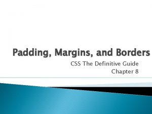 Padding Margins and Borders CSS The Definitive Guide