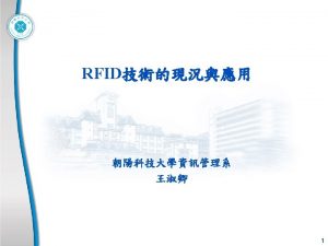 RFID RFID Radio Frequency Identification RFID is use