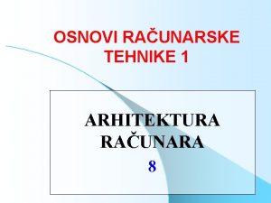OSNOVI RAUNARSKE TEHNIKE 1 ARHITEKTURA RAUNARA 8 Povezivanje