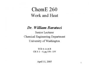 Chem E 260 Work and Heat Dr William