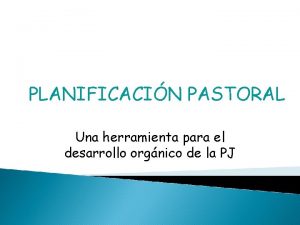 PLANIFICACIN PASTORAL Una herramienta para el desarrollo orgnico