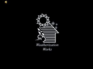 The Weatherization Assistance Program reduces energy for lowincome