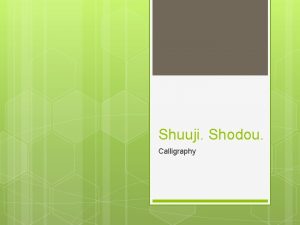 Shuuji Shodou Calligraphy Shuuji is considered to be