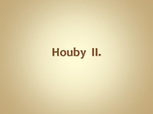 Houby II Nejprve si houby pozorn prohldnte Bedla