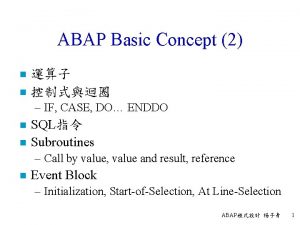 ABAP Basic Concept 2 n n IF CASE