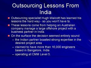 Outsourcing Lessons From India Outsourcing specialist Hugh Walcott