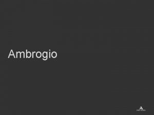 Ambrogio La biografia Aurelio Ambrogio nasce introno al