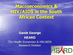 Macroeconomics HIVAIDS in the South African Context Gavin