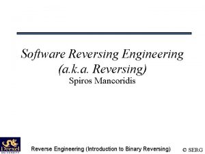 Software Reversing Engineering a k a Reversing Spiros