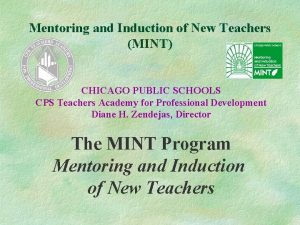 Mentoring and Induction of New Teachers MINT CHICAGO
