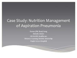 Case Study Nutrition Management of Aspiration Pneumonia Renee