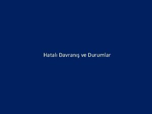 Hatal Davran ve Durumlar Sizce Hatal Durum veya