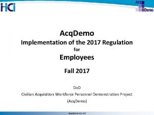 Acq Demo Implementation of the 2017 Regulation for