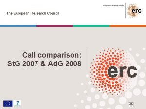 European Research Council The European Research Council Call