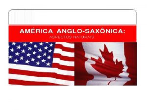 Quais paises formam a america anglo saxonica