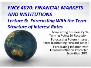 FNCE 4070 FINANCIAL MARKETS AND INSTITUTIONS Lecture 6
