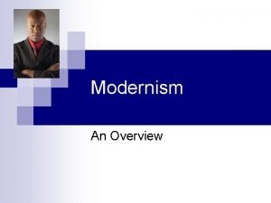 Modernism An Overview General Definitions n Modernism n