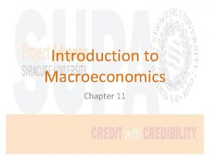 Introduction to Macroeconomics Chapter 11 Macroeconomics We will