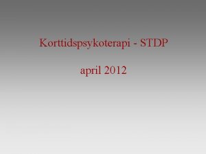 Korttidspsykoterapi STDP april 2012 Ls Solomon och lmna