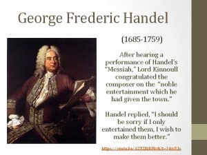 George Frederic Handel 1685 1759 After hearing a