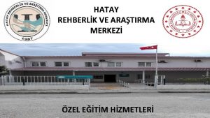 HATAY REHBERLK VE ARATIRMA MERKEZ ZEL ETM HZMETLER