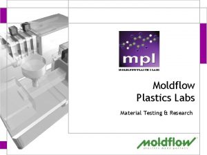 MOLDLFOW PLASTICS LABS Moldflow Plastics Labs Material Testing