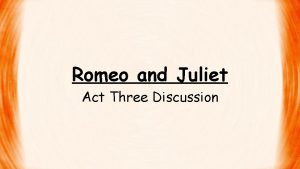 Romeo and Juliet Act Three Discussion Scene One